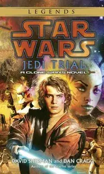 Jedi Trial: Star Wars Legends: A Clone Wars Novel/David Sherman