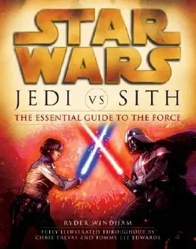 Jedi vs. Sith: Star Wars: The Essential Guide to the Force, Paperback/Ryder Windham