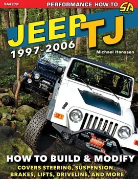 Jeep TJ 1997-2006: How to Build & Modify, Paperback/Michael Hanssen