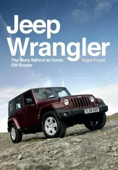 Jeep Wrangler: The Story Behind an Iconic Off-Roader, Paperback/Nigel Fryatt