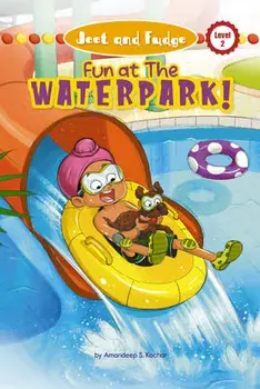 Jeet and Fudge: Fun at the Waterpark (Library Edition), Library Binding/Amandeep S. Kochar