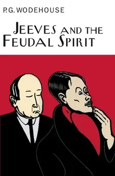Jeeves And The Feudal Spirit, Hardback/P. G. Wodehouse
