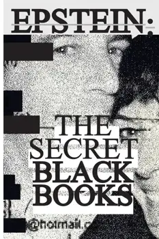 Jeffrey Epstein: Secret Black Books - Two Leaked Address Books + Secret House Manual From Jeffrey Epstein & Ghislaine Maxwell's Alleged, Paperback/Jeffrey Epstein