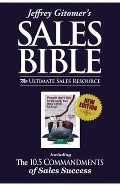 Jeffrey Gitomer's the Sales Bible: The Ultimate Sales Resource - Jeffrey Gitomer