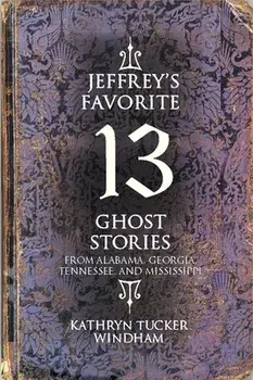 Jeffrey's Favorite 13 Ghost Stories, Paperback/Kathryn Tucker Windham