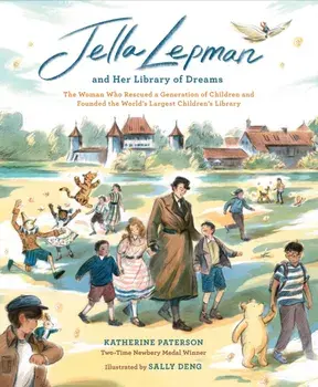 Jella Lepman and Her Library of Dreams. The Woman Who Rescued a Generation of Children and Founded the World’s Largest Children’s Library, Hardback/Katherine Paterson