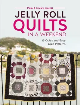 Jelly Roll Quilts in a Weekend: 15 Quick and Easy Quilt Patterns, Paperback/Pam Lintott
