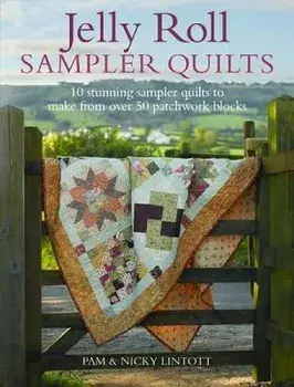 Jelly Roll Sampler Quilts. 10 Stunning Quilts to Make from 50 Patchwork Blocks, Paperback/Nicky Lintott