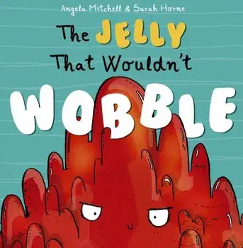 Jelly That Wouldn't Wobble, Paperback/Angela Mitchell