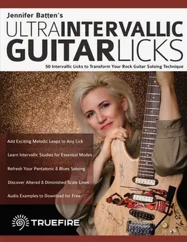 Jennifer Batten's Ultra-Intervallic Guitar Licks: 50 Intervallic Licks to Transform Your Rock Guitar Soloing Technique/Jennifer Batten