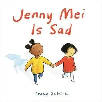 Jenny Mei Is Sad, Hardcover/Tracy Subisak