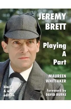 Jeremy Brett - Playing A Part - Maureen Whittaker