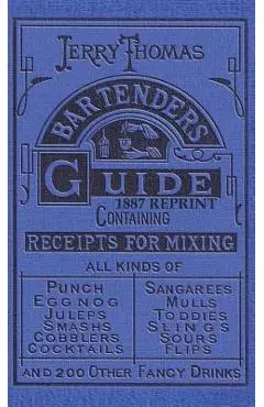 Jerry Thomas Bartenders Guide 1887 Reprint - Jerry Thomas