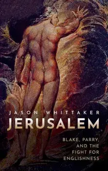 Jerusalem. Blake, Parry, and the Fight for Englishness, Hardback/***