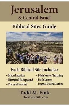 Jerusalem & Central Israel Biblical Sites Guide - Todd M. Fink