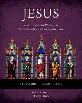 Jesus: A Study on the Words of Matthew, Mark, Luke, and John - Leader Guide, Paperback/David Steele
