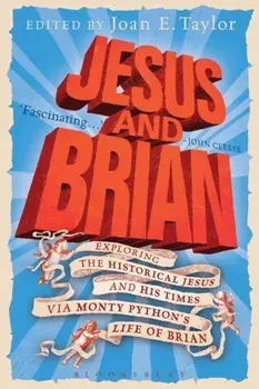 Jesus and Brian. Exploring the Historical Jesus and his Times via Monty Python's Life of Brian, Paperback/***