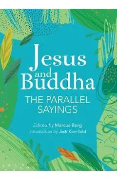 Jesus and Buddha: The Parallel Sayings - Jack Kornfield