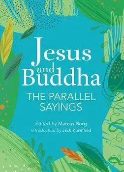 Jesus and Buddha: The Parallel Sayings, Paperback/Jack Kornfield