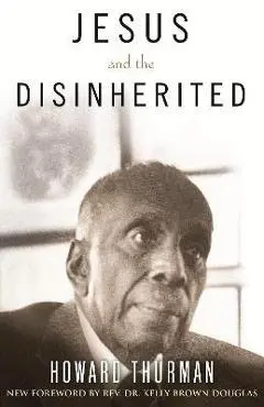 Jesus and the Disinherited - Howard Thurman