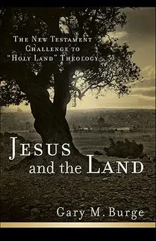 Jesus and the Land: The New Testament Challenge to "holy Land" Theology, Paperback/Gary M. Burge
