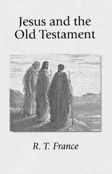 Jesus and the Old Testament: His Application of Old Testament Passages to Himself and His Mission, Paperback/R. T. France