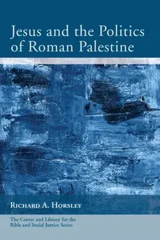 Jesus and the Politics of Roman Palestine, Paperback/Richard A. Horsley