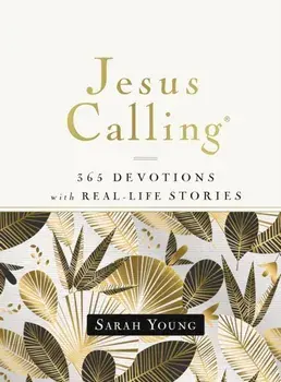 Jesus Calling, 365 Devotions with Real-Life Stories, Hardcover, with Full Scriptures, Hardcover/Sarah Young