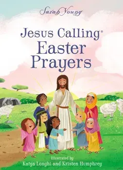 Jesus Calling Easter Prayers. The Easter Bible Story for Kids, Board book/Sarah Young