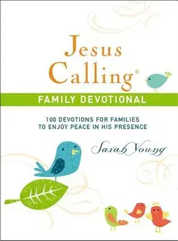 Jesus Calling Family Devotional: 100 Devotions for Families to Enjoy Peace in His Presence, Hardcover/Sarah Young