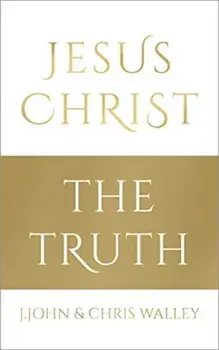 Jesus Christ - The Truth, Hardback/Chris Walley