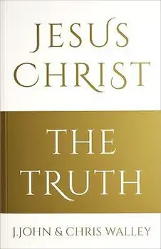 Jesus Christ - The Truth, Paperback/Chris Walley