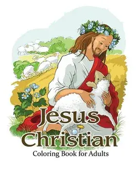 Jesus Christian Coloring Book for Adults: Religious & Inspirational Coloring Books for Grown-Ups, Paperback/V. Art