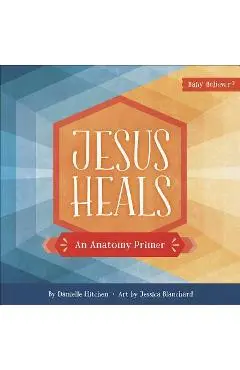 Jesus Heals: An Anatomy Primer - Danielle Hitchen