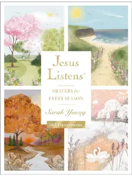 Jesus Listens: Prayers for Every Season (NEW for 2025). A 365-Day Illustrated Devotional Prayer Book – The Perfect Christian Christmas Gift, Hardback/Sarah Young