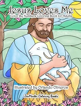 Jesus Loves Me Color By Numbers Coloring Book for Adults: An Adult Color By Number Book of Faith for Relaxation and Stress Relief, Paperback/Zenmaster Coloring Books