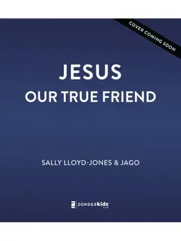 Jesus, nuestro amigo fiel. Historias que llenan el corazon de gozo, Hardback/Sally Lloyd-Jones