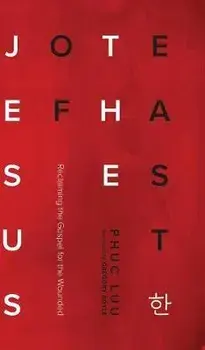 Jesus of the East: Reclaiming the Gospel for the Wounded, Hardcover/Phuc Luu