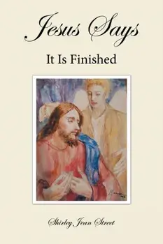 Jesus Says It Is Finished, Paperback/Shirley Jean Street