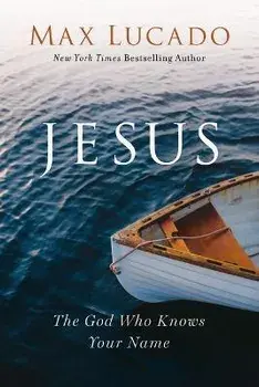 Jesus. The God Who Knows Your Name, Paperback/Max Lucado