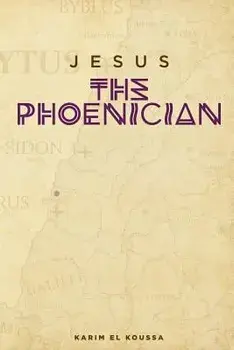 Jesus the Phoenician, Paperback/Karim El Koussa