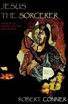 Jesus the Sorcerer, Paperback/Robert Conner
