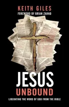 Jesus Unbound: Liberating the Word of God from the Bible, Paperback/Keith Giles