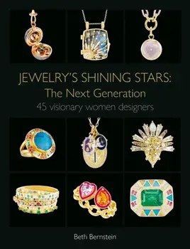 Jewelry's Shining Stars: The Next Generation. 45 Visionary Women Designers, Hardback/Beth Bernstein