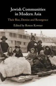 Jewish Communities in Modern Asia. Their Rise, Demise and Resurgence, Hardback/***