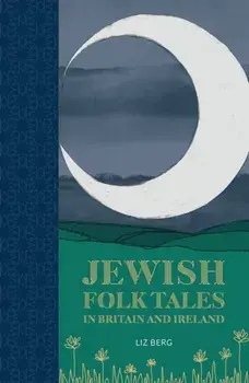 Jewish Folk Tales in Britain and Ireland. New ed, Paperback/Liz Berg
