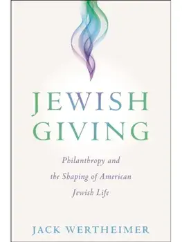 Jewish Giving. Philanthropy and the Shaping of American Jewish Life, Hardback/Jack Wertheimer