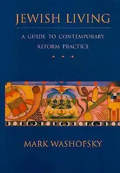 Jewish Living: A Guide to Contemporary Reform Practice, Hardcover/Mark Washofsky