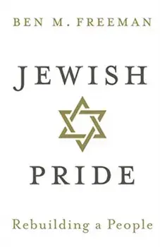 Jewish Pride. Rebuilding a People, Paperback/Ben M. Freeman