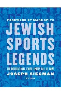 Jewish Sports Legends: The International Jewish Sports Hall of Fame - Joseph Siegman